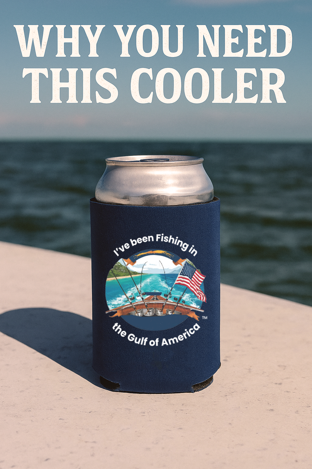 I’ve Been Fishing the Gulf of America can cooler holding a cold drink on a boat deck with Gulf waters in the background